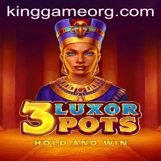 Exploring the Exciting World of 3LuxorPots: The New KingGame Sensation