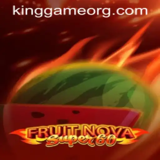 FruitNovaSuper60: A KingGame Experience
