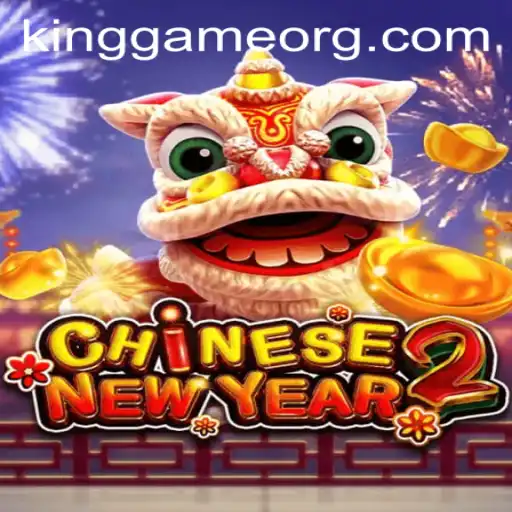 Exploring the Exciting World of CHINESENEWYEAR2: A KingGame Adventure