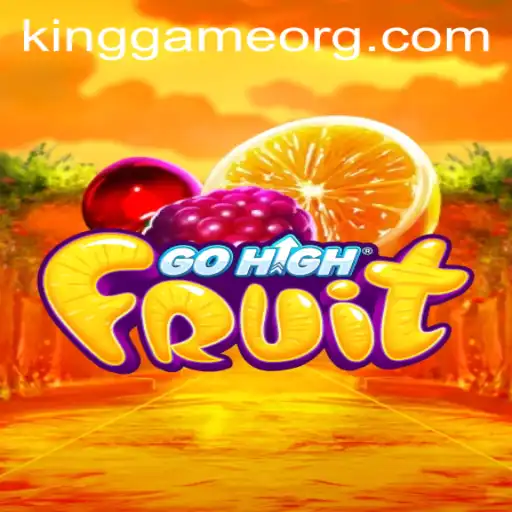 Discovering GoHighFruit: A Dive into the World of KingGame